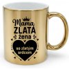 Mama - zlatá žena so zlatým srdcom – zlatý hrnček na darček - Koszulkowy