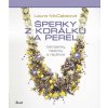 Šperky z korálků a perel - Náhrdelníky, náramky a náušnice Laura McCabeová