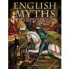 English Myths: From King Arthur and the Holy Grail to George and the Dragon (Kerrigan Michael)