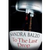 To the Last Drop (Balzo Sandra)