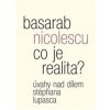 Co je realita? Úvahy nad dílem Stéphana Lupasca - Basarab Nicolescu