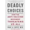 Deadly Choices (PAUL A OFFIT)(Brožovaná)