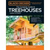Black & Decker The Complete Photo Guide to Treehouses 3rd Edition