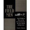 The Field Men: The SS Officers Who Led the Einsatzkommandos--The Nazi Mobile Killing Units (MacLean French)