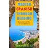 Master Spanish Through Reading