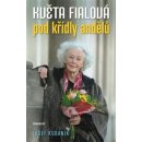 Květa Fialová: Pod křídly andělů