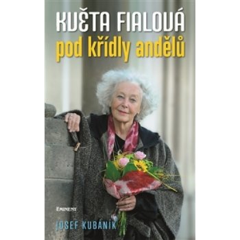 Květa Fialová: Pod křídly andělů