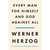 Every Man for Himself and God Against All: A Memoir (Herzog Werner)
