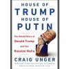 House of Trump, House of Putin - Craig Unger, Bantam Press