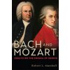 Bach and Mozart: Essays on the Enigma of Genius (Marshall Robert L.)