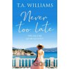 Never Too Late - T.A. Williams