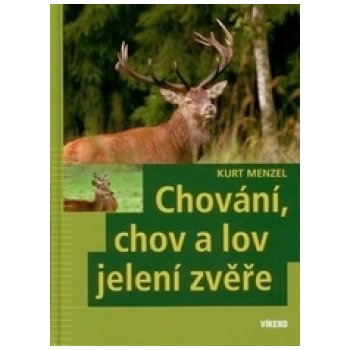 Chování, chov a lov jelení zvěře