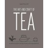 The Art and Craft of Tea: An Enthusiast's Guide to Selecting, Brewing, and Serving Exquisite Tea