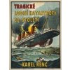 Tragické lodní katastrofy 20. století - Karel Renc