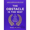 The Obstacle is the Way - Ryan Holiday