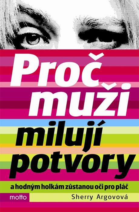 Proč muži milují potvory - Sherry Argovová