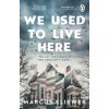 We Used to Live Here - Marcus Kliewer, Transworld Publishers Ltd