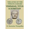 Lives of the Twelve Caesars -Vespasian, Titus & Domitian-