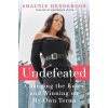 Undefeated: Changing the Rules and Winning on My Own Terms (Henderson Shaunie)