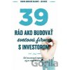 39 rád ako budovať svetovú firmu s investorom - Monika Sobeková Majková, Ján Solík
