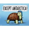 Except Antarctica (Sturgell,Todd)(Pevná)