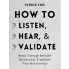How to Listen, Hear, and Validate