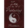 Zen and the Art of Producing