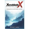 Xenoblade Chronicles X Remastered Game Guide