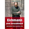 Eichmann před Jeruzalémem - Bettina Stangnethová