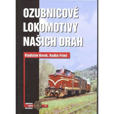 Ozubnicové lokomotivy našich drah - Borek Vladislav