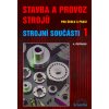 Stavba a provoz strojů pro školu a praxi Strojní součásti 1 (A. Řeřábek)