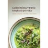Gastronómia v praxi komplexný sprievodca - Katarína Kompasová, Peter Huľo, Zlatica Huľová