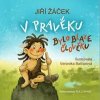 V pravěku bylo blaze člověku - Žáček Jiří