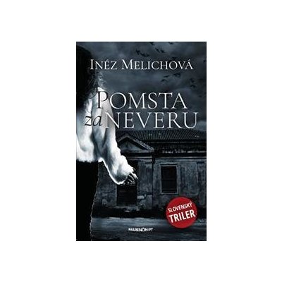 Pomsta za neveru Slovenský triler - Inéz Melichová