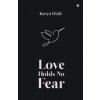 Love Holds No Fear (Kavya Dixit)(Brožovaná)