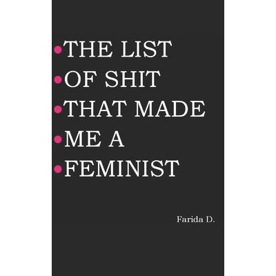 List of Shit That Made Me a Feminist