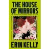 The House of Mirrors - Erin Kelly