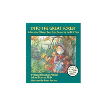 Into the Great Forest: A Story for Children Away from Parents for the 1st Time Marcus Irene WinemanPaperback