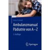 Ambulanzmanual Padiatrie von A-Z (Irene Schmid)()
