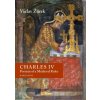 Charles IV Portrait of a Medieval Ruler