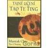 Tajné učení Tao te ťing - Mantak Chia