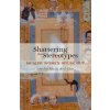 Shattering the Stereotypes (Nawal El Saadawi,Fawzia Afzal-Khan)(Brožovaná)