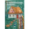 O medovníkovom domčeku (Mária Rázusová-Martáková)(Brožovaná)