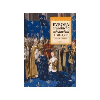 Evropa vrcholného středověku 1150 - 1300 - John H. Mundy