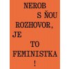Nerob s ňou rozhovor, je to feministka! (Jana Beňová)