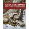 Künstliche Grotten des 18. und 19. Jahrhunderts in den preußischen Königsschlössern (Stiftung Preußische Schlösser und Gärten Berlin-Brandenburg)(Pevná)