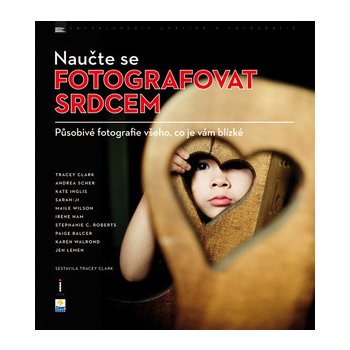 Naučte se fotografovat srdcem - Tracey Clark