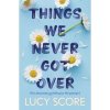 Things We Never Got Over - Lucy Score, Hodder & Stoughton
