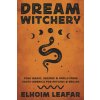 Dream Witchery: Folk Magic, Recipes & Spells from South America for Witches & Brujas (Leafar Elhoim)