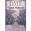 Dmt : the Spririt Molecule